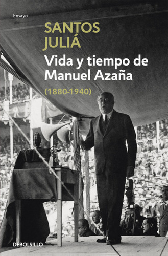 Vida Y Tiempo De Manuel Azaña - Juliá, Santos
