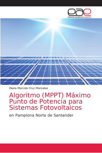 Libro: Algoritmo (mppt) Máximo Punto De Potencia Para Sistem