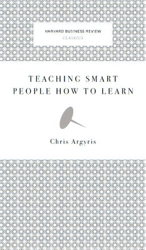 Teaching Smart People How To Learn, De Argyris, Chris. Editorial Harvard Business Review Pr, Tapa Dura En Inglés