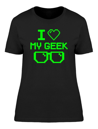 Playera I Love My Geek