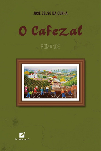 O Cafezal, De José Celso Da Cunha. Editora Letramento Em Português