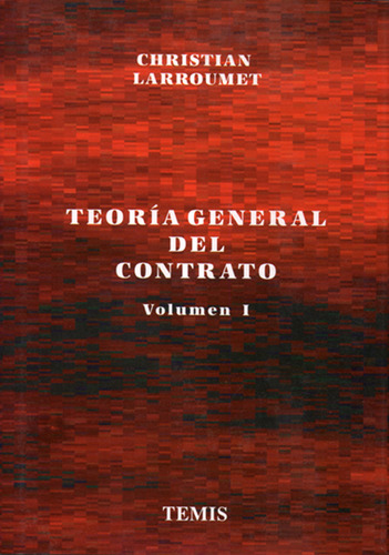 Teoría General Del Contrato: 2 Tomos, De Christian Larroumet. Serie 2725920, Vol. 1. Editorial Temis, Tapa Dura, Edición 1999 En Español, 1999