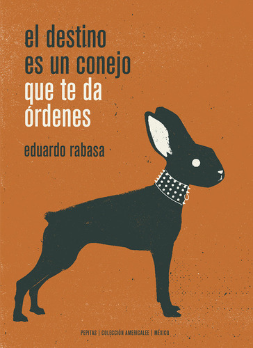 Libro El Destino Es Un Conejo Que Te Da Ã³rdenes - Rabasa...