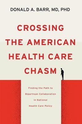 Crossing The American Health Care Chasm : Finding The Pat...