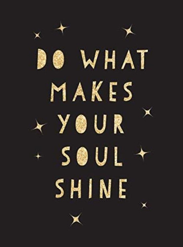 Do What Makes Your Soul Shine: Inspiring Quotes To Help You Live Your Best Life, De Summersdale. Editorial Oem, Tapa Dura En Inglés