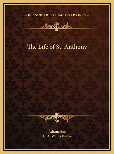 The Life Of St. Anthony, De Athanasius. Editorial Kessinger Pub Llc, Tapa Dura En Inglés