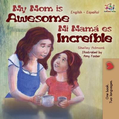 Libro My Mom Is Awesome : English Spanish Bilingual Editi...