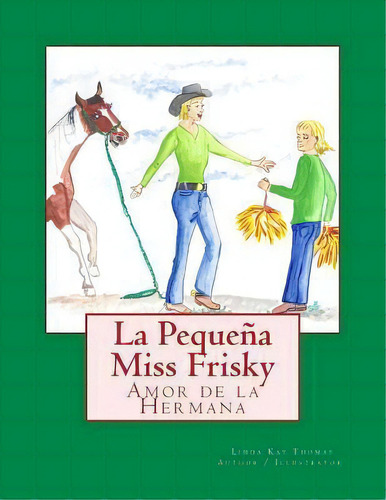 La Peque A Miss Frisky, Amor De La Hermana, De Linda Kay Thomas. Editorial Createspace Independent Publishing Platform, Tapa Blanda En Español