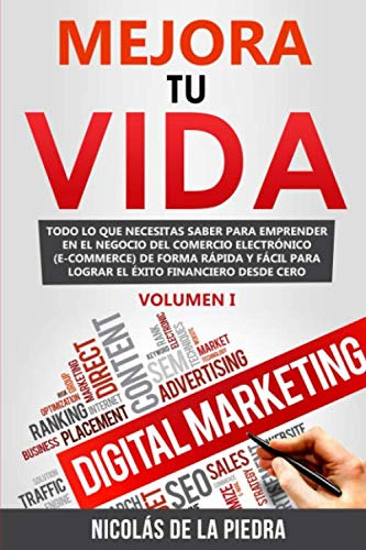 Mejora Tu Vida: Todo Lo Que Necesitas Saber Para Emprender E