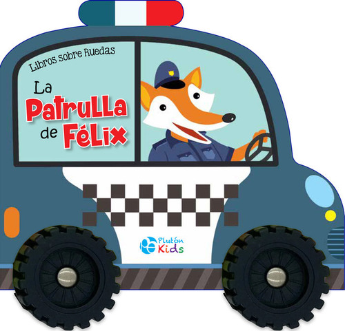 Libros Sobre Ruedas La Patrulla De Felix, De Varios Autores. Editorial Pluton Kids, Tapa Dura En Español / Castellano, 2024