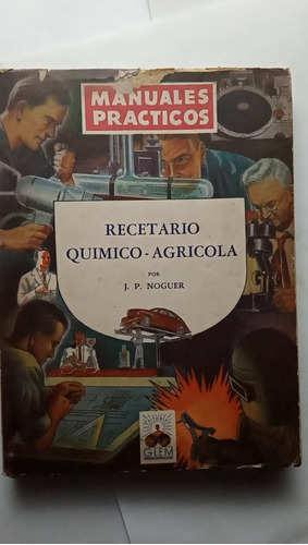 Recetario Quimico Agricola - J.p Noguer