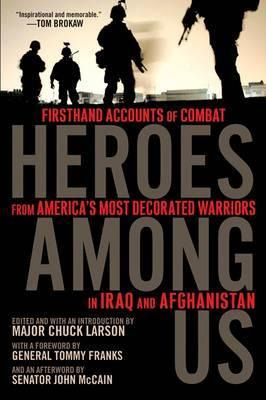 Heroes Among Us : Firsthand Accounts Of Combat From Ameri...