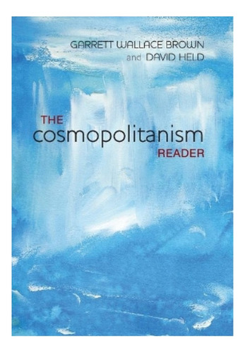 The Cosmopolitanism Reader - Garrett W. Brown, David He. Ebs