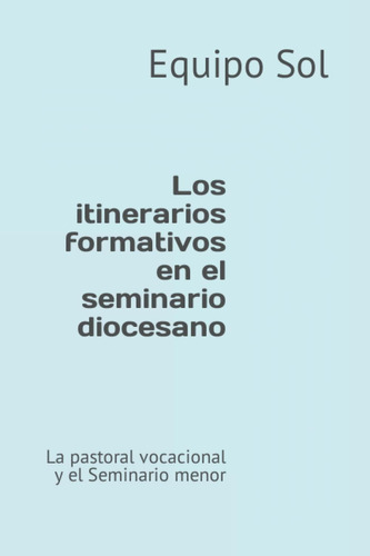 Libro: Los Itinerarios Formativos En El Seminario Diocesano: