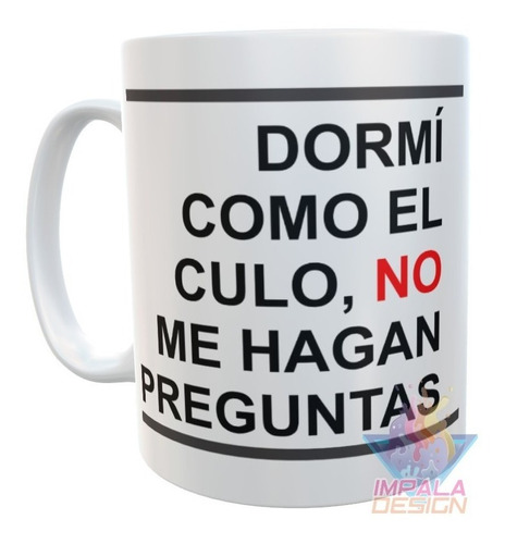 Taza Frase Dormi Como El Culo Preguntas Ceramica