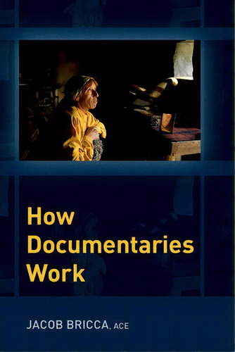 How Documentaries Work, De Bricca, Jacob., Vol. 1. Editorial Oxford Univ Pr, Tapa Blanda En Inglés