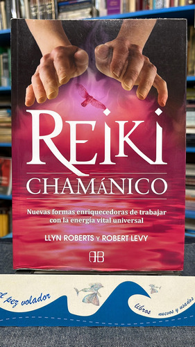 Reiki Chamánico - Roberts/levy 
