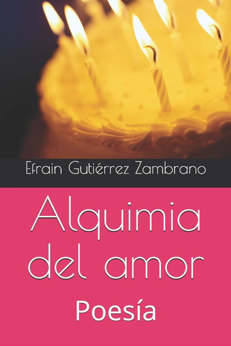 Libro: Alquimia Del Amor: Poesía (spanish Edition)