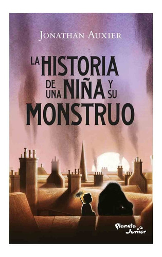 Libro La Historia De Una Niña Y Su Monstruo / Planeta