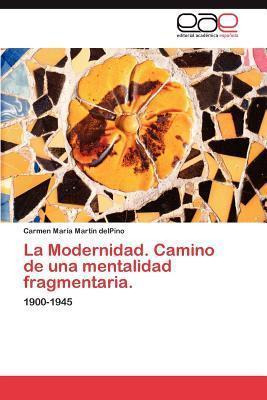 Libro La Modernidad. Camino De Una Mentalidad Fragmentari...