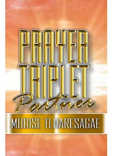 Prayer Tripplet Parner, De Tlharesagae, Modise. Editorial Blurb Inc, Tapa Dura En Inglés