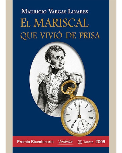 El Mariscal Que Vivió De Prisa. Mauricio Vargas Linares