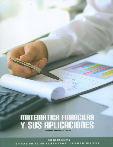 Matemática Financiera Y Sus Aplicaciones, De Fernando Jaramillo Betancur. Serie 9588474397, Vol. 1. Editorial U. De San Buenaventura, Tapa Blanda, Edición 2015 En Español, 2015