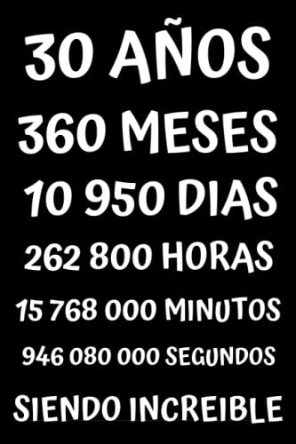 30 Años Siendo Increible: Regalo Para Hombre Y Mujer De 30 A