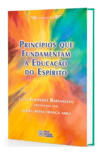 Princípios Que Fundamentam A Educação Do Espírito