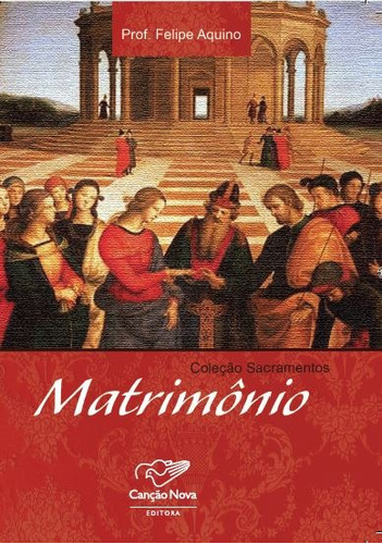 Coleção Sacramentos - Matrimônio, de Aquino, Professor Felipe. Editora Meta Impressão e Soluções Digitais Ltda., capa mole em português, 2007