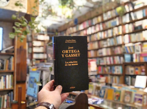 La Rebelión De Las Masas José Ortega Y Gasset