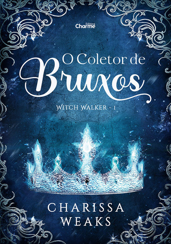 Livro O Coletor De Bruxos, De Weaks, Charissa. Charme Editora, Capa Mole, Edição None Em Português, 2023