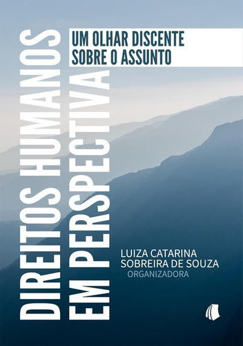 Direitos Humanos Em Perspectiva: Um Olhar Discente Sobre O Assunto, De Luiza Catarina Sobreira De Souza (org.). Não Aplicável Editorial Clube De Autores, Tapa Mole, Edición 1 En Português, 2020