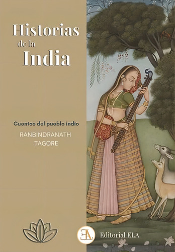 Historias De La India: Cuentos Del Pueblo Indio, De Tagore, Rabindranath. N/a, Vol. Volumen Unico. Editorial E.l.a. Ediciones Libreria Argentina, Tapa Blanda, Edición 1 En Español