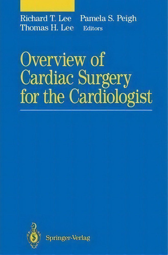 Overview Of Cardiac Surgery For The Cardiologist, De Richard T. Lee. Editorial Springer-verlag New York Inc., Tapa Dura En Inglés