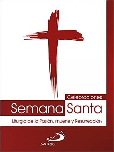 Celebraciones Semana Santa: Liturgia De La Pasión, Muerte Y