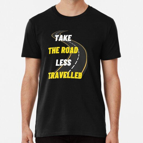 Remera Camiseta Take The Road Menos Transitada Algodon Premi