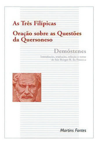 As Três Filípicas / Oração Sobre As Questões Da Quersoneso, De Demóstenes. Editora Martins Fontes Em Português