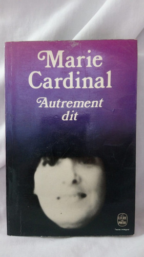 Marie Cardinal Autrement Dit