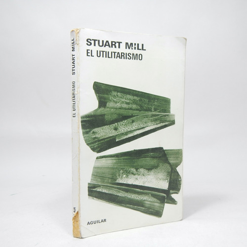 El Utilitarismo Stuart Mill Aguilar Ediciones 1980 E3