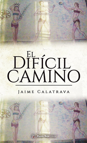 El Difãâcil Camino, De Calatrava, Jaime. Editorial Punto Rojo Editorial, Tapa Blanda En Español