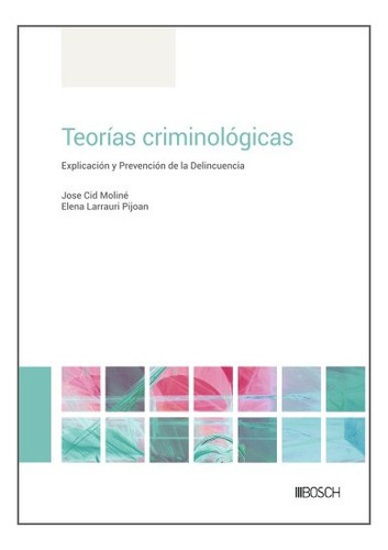 Teorias Criminologicas, De Cid Moline, Jose. Editorial Bosch, Tapa Blanda En Español