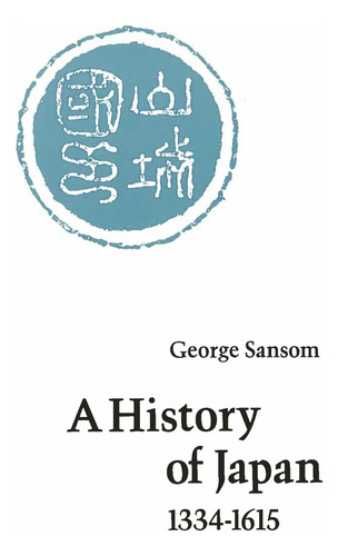 A History Of Japan,, De George Sansom. Editorial Stanford University Press, Tapa Blanda En Inglés