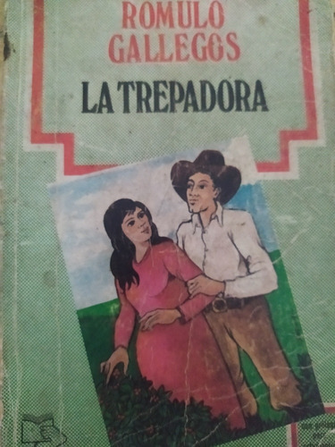 Novela La Trepadora De Rómulo Gallegos