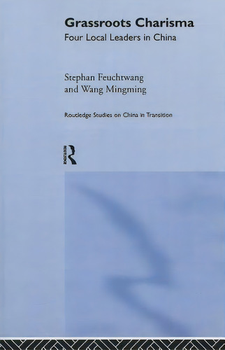Grassroots Charisma: Four Local Leaders In China, De Feuchtwang, Stephan. Editorial Routledge, Tapa Blanda En Inglés