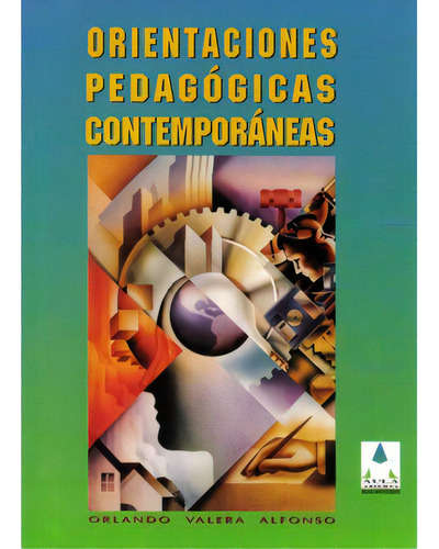 Orientaciones Pedagógicas Contemporáneas, De Orlando Valera Alfonso. 9582005023, Vol. 1. Editorial Editorial Cooperativa Editorial Magisterio, Tapa Blanda, Edición 2000 En Español, 2000