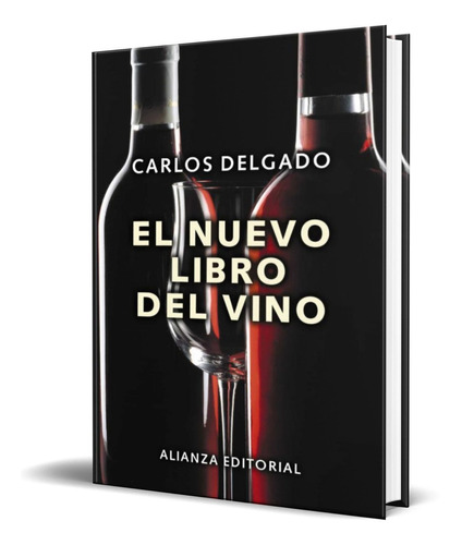 EL NUEVO LIBRO DEL VINO, de Carlos Delgado. Alianza Editorial, tapa dura en español, 2004