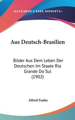 Libro Aus Deutsch-brasilien: Bilder Aus Dem Leben Der Deu...