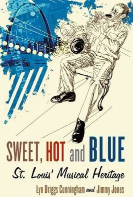 Sweet, Hot And Blue : St. Louis' Musical Heritage - Lyn D...