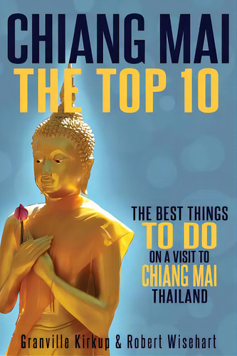 Chiang Mai: The Top 10, De Wisehart, Robert. Editorial Createspace, Tapa Blanda En Inglés